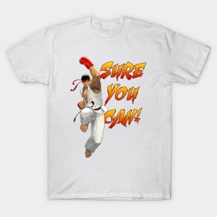 Ryu Sure You Can Shoryuken T-Shirt